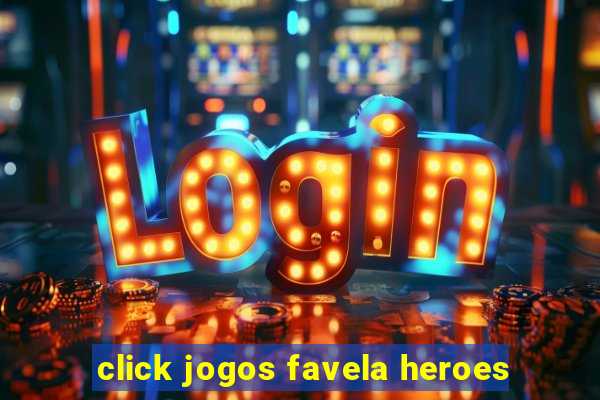 click jogos favela heroes